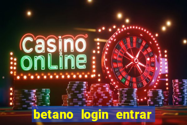 betano login entrar na minha conta